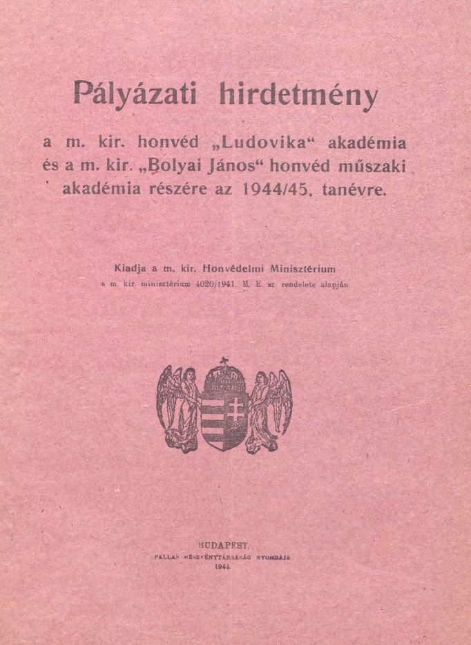 Pályázati hirdetmény a m. kir. honvéd "Ludovika" akadémia és a m. kir. "Bolyai János" honvéd műszaki akadémia részére az 1944/45. tanévre.