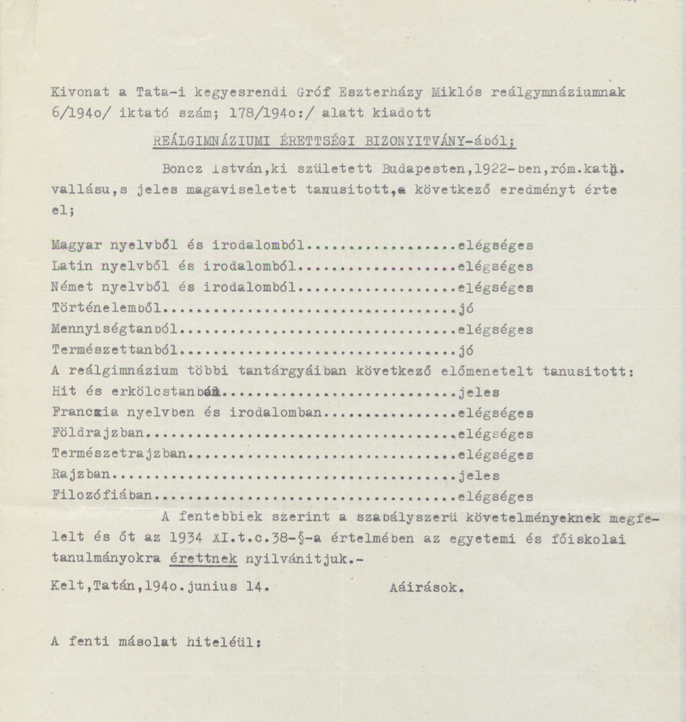 Kivonat a Tata-i kegyesrendi Gróf Eszterházy Miklós reálgymnáziumnak 6/1940/ iktató szám; 178/1940:/ alatt kiadott reálgimnáziumi érettségi bizonyítványából