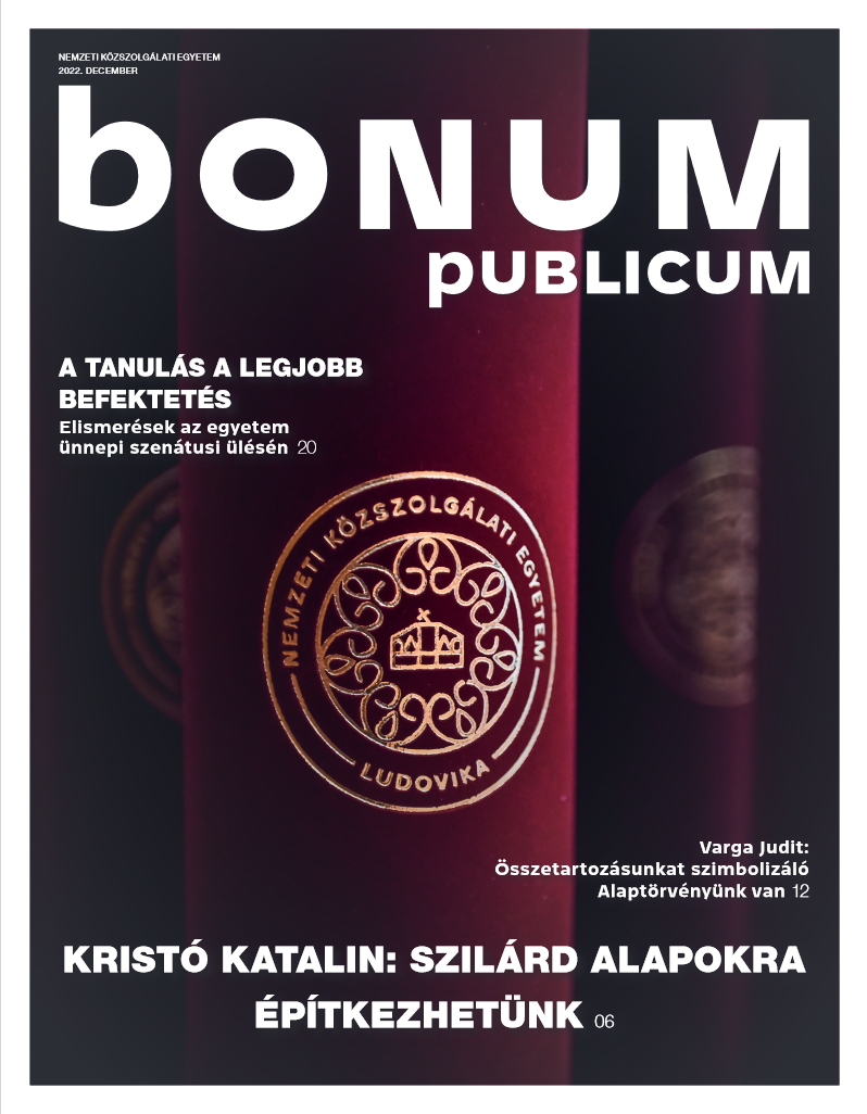 Bonum Publicum, a Nemzeti Közszolgálati Egyetem magazinja - 2022. 9. szám, december
